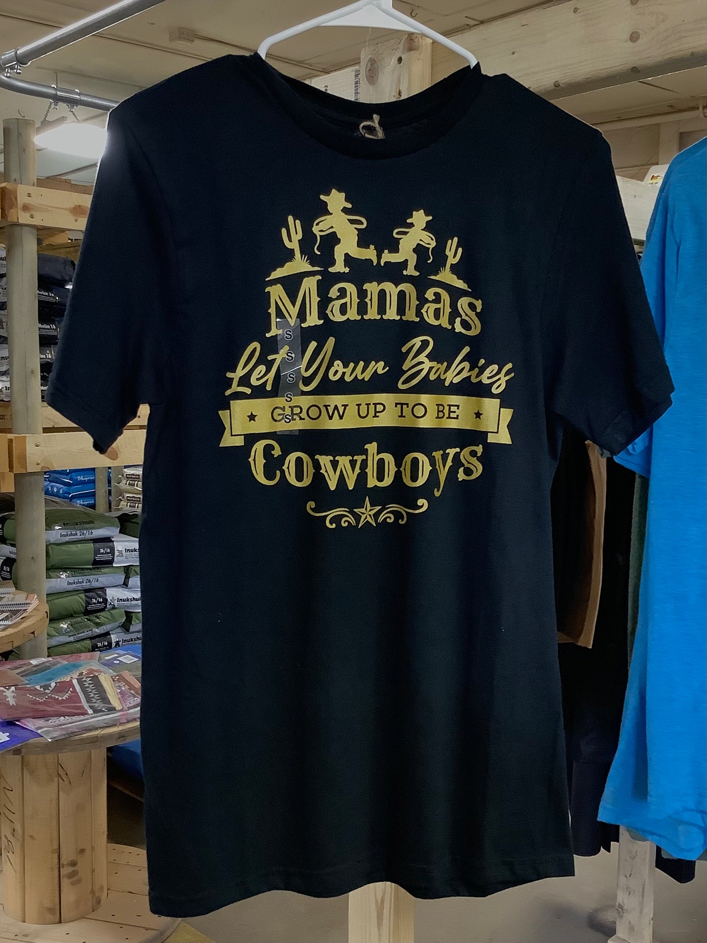 Mamas Let Your Babies Grow Up To Be Cowboys Tee